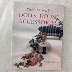 Andrea Barham's Easy to Make Dolls' House Accessories Book.  1995